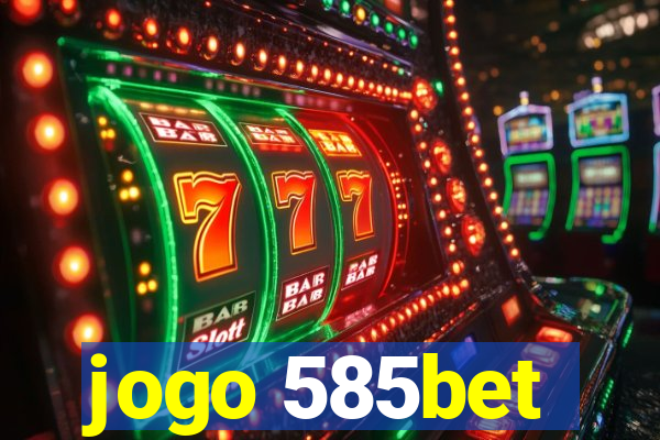 jogo 585bet